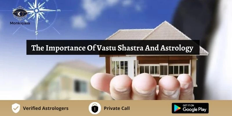 https://www.monkvyasa.com/public/assets/monk-vyasa/img/The Importance Of Vastu Shastra And Astrology
webp